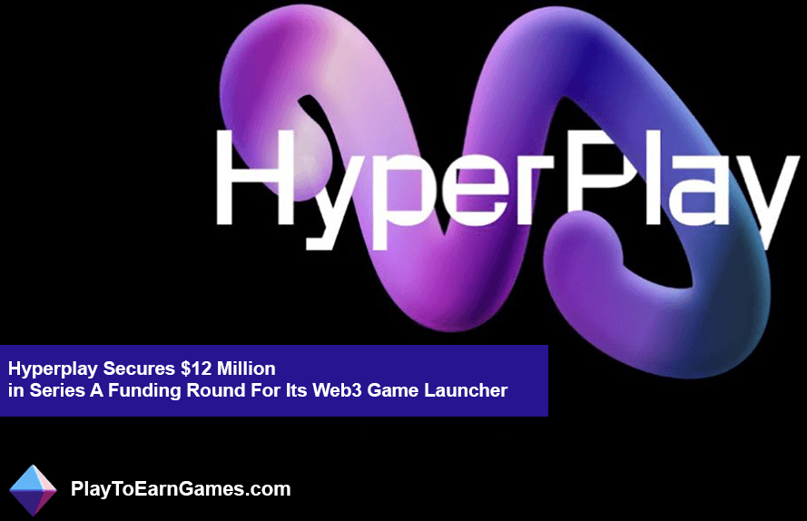 वेब3 गेम लॉन्चर के लिए हाइपरप्ले $12 मिलियन