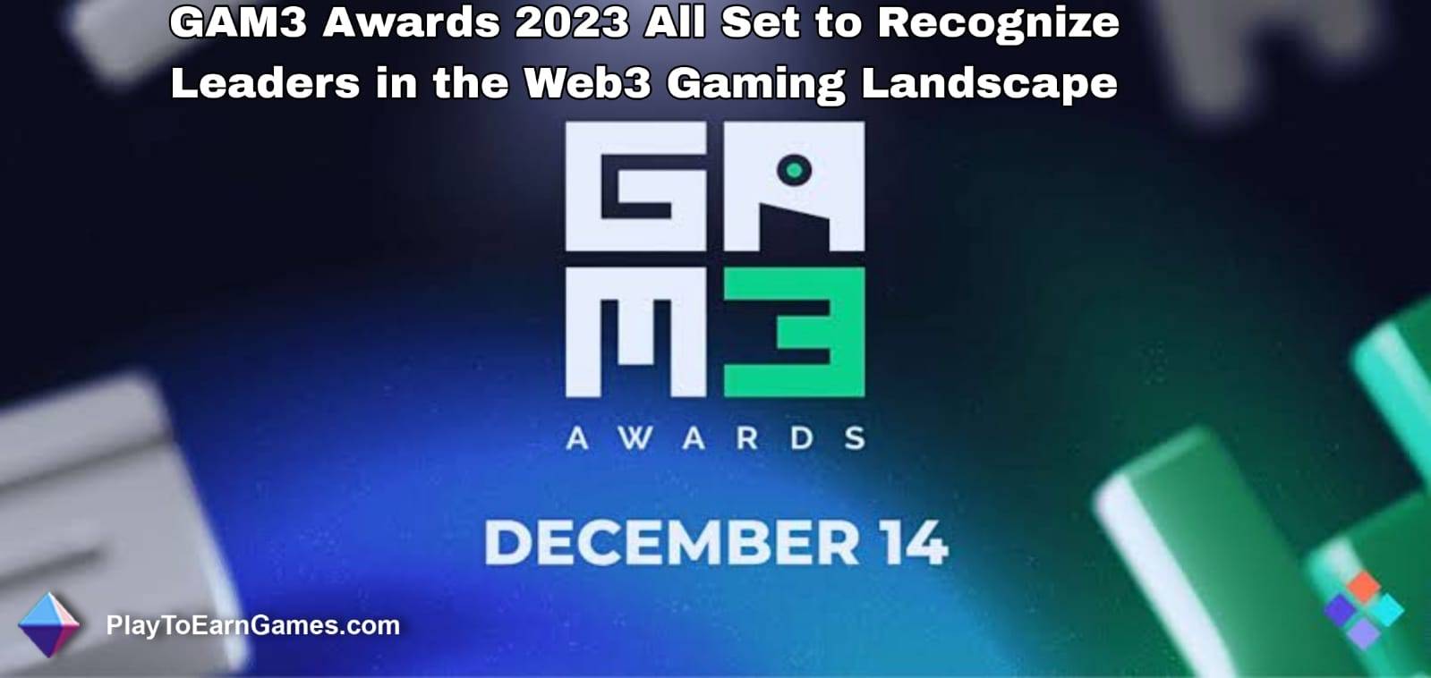 GAM3 अवार्ड्स 2023 वेब3 गेमिंग परिदृश्य में नेताओं को पहचानने के लिए पूरी तरह तैयार है