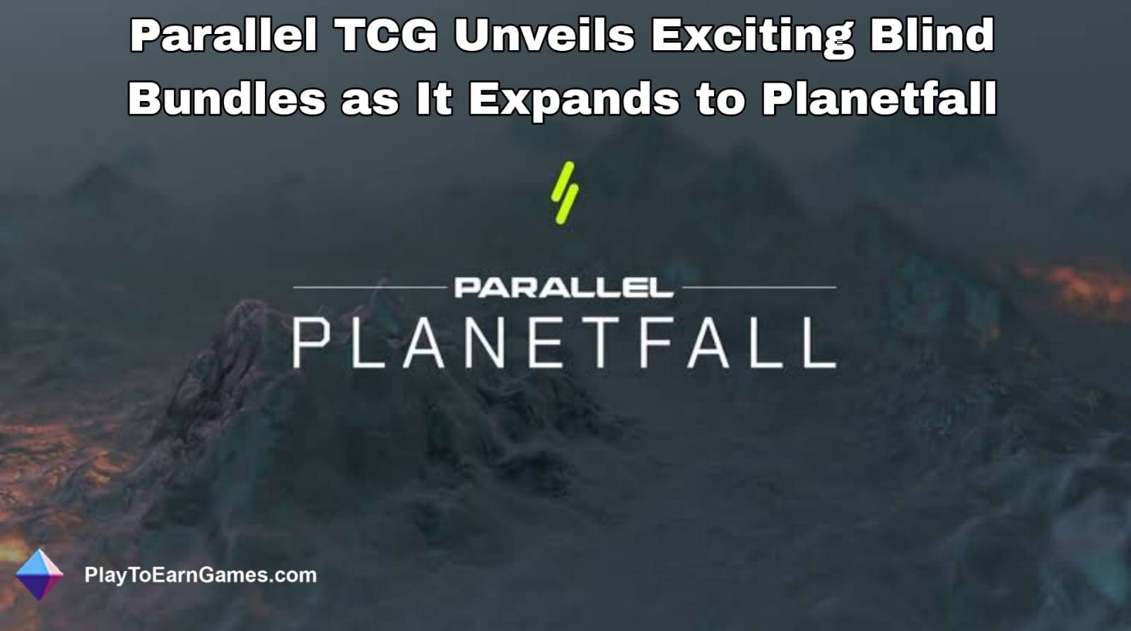 पैरेलल टीसीजी ने प्लेनेटफॉल तक विस्तार करते हुए रोमांचक ब्लाइंड बंडलों का अनावरण किया